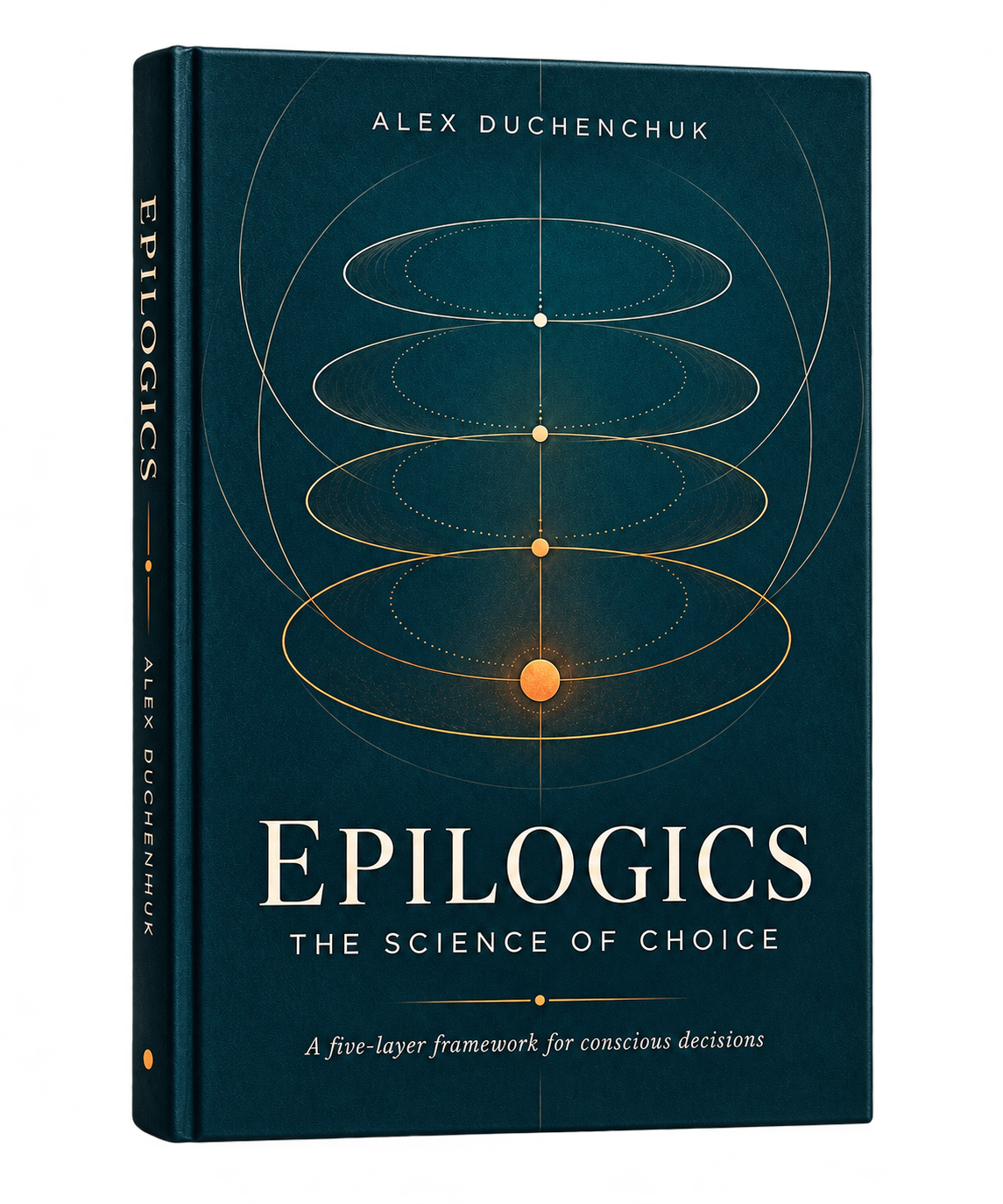 Epilogics — The Science of Choice, hardcover book by Alex Duchenchuk
